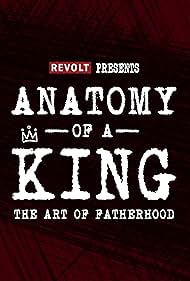 Anatomy of a King: The Art of Fatherhood (2019)