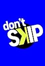 Don't Skip (2022)