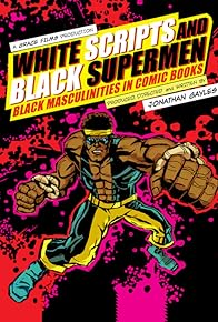 Primary photo for White Scripts and Black Supermen: Black Masculinities in Comic Books