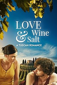 Primary photo for Love, Wine & Salt: A Tuscan Romance