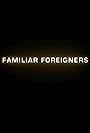 Familiar Foreigners (2009)