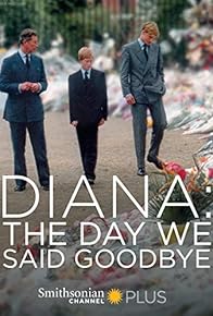 Primary photo for Diana: The Day We Said Goodbye