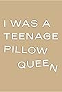 I Was A Teenage Pillow Queen (2018)