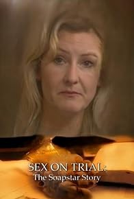 Primary photo for Sex on Trial: The Soapstar Story