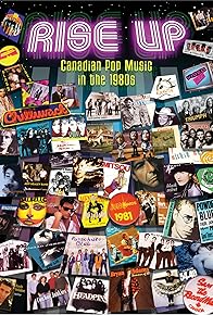 Primary photo for Rise Up: Canadian Pop Music in the 1980s