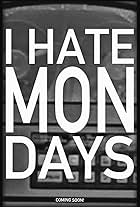 I Hate Mondays (2016)