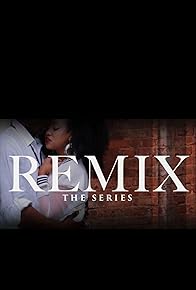 Primary photo for Remix: TheSeries TV Drama