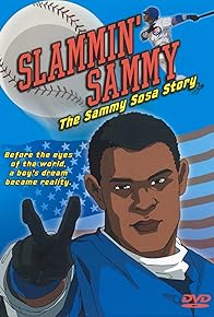 Primary photo for Slammin' Sammy: The Sammy Sosa Story