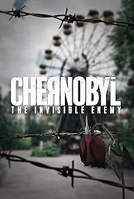 Primary photo for Chernobyl: The Invisible Enemy