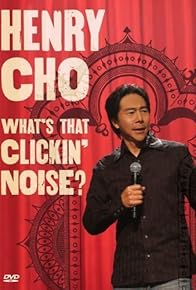 Primary photo for Henry Cho: Whats That Clickin' Noise?