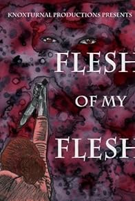 Primary photo for Flesh of My Flesh