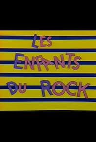 Primary photo for Les enfants du rock