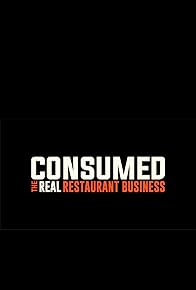 Primary photo for Consumed: The Real Restaurant Business