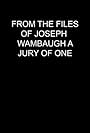 From the Files of Joseph Wambaugh: A Jury of One (1992)