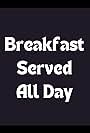 Breakfast Served All Day (2005)