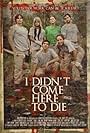 I Didn't Come Here to Die (2010)