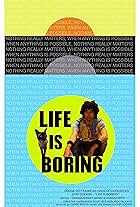 Life Is Boring