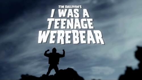 I WAS A TEENAGE WEREBEAR