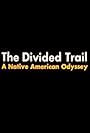 The Divided Trail: A Native American Odyssey (1977)