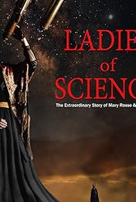 Primary photo for Ladies of Science: the Extraordinary Story of Mary Rosse and Mary Ward