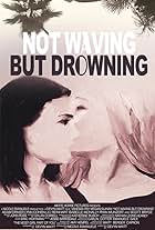 Not Waving But Drowning