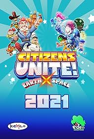 Citizens Unite!: Earth x Space (2021)