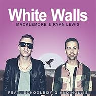 Macklemore & Ryan Lewis Feat. Schoolboy Q and Hollis: White Walls (2013)