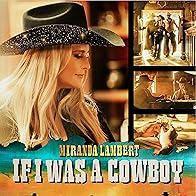 Primary photo for Miranda Lambert: If I Was a Cowboy (Version 2)