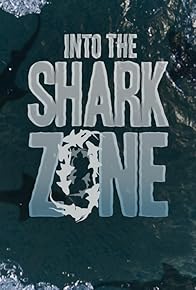 Primary photo for Into the Shark Zone