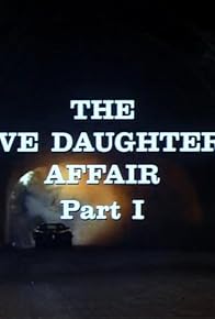 Primary photo for The Five Daughters Affair: Part I