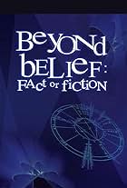 Beyond Belief: Fact or Fiction