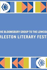 Primary photo for From the Bloomsbury Group to the Lowcountry: The Charleston Literary Festival