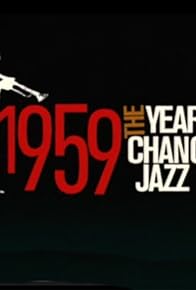 Primary photo for 1959: The Year That Changed Jazz