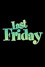 Last Friday (2025)