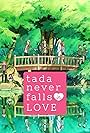 Mamoru Miyano, Yûichi Nakamura, Jessie James Grelle, and Manaka Iwami in Tada Never Falls in Love (2018)