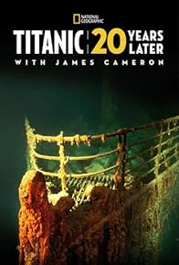 Primary photo for Titanic: 20 Years Later with James Cameron