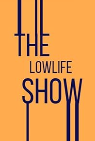 Primary photo for The Lowlife Show