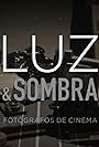 Luz & Sombra: Fotógrafos do Cinema Brasileiro (2016)