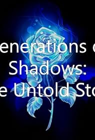 Generations of Shadows: The Untold Story