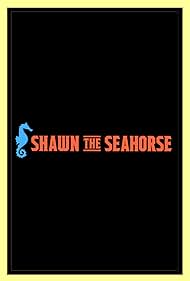 Shawn the Seahorse (2017)