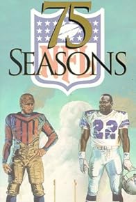 Primary photo for 75 Seasons: The Story of the NFL