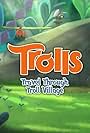 Trolls: Travel Through Troll Village (2017)