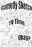 Comedy Sketch TV Time, Okay? (TV Series 2011– ) Poster