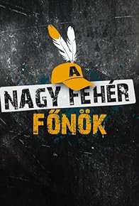 Primary photo for A Nagy Fehér Fönök