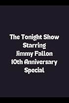 The Tonight Show Starring Jimmy Fallon 10th Anniversary Special