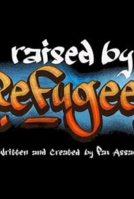 Primary photo for Raised by Refugees