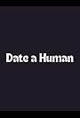 Date a Human (2013)