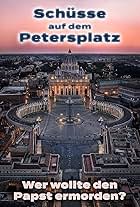 Schüsse auf dem Petersplatz: Wer wollte den Papst ermorden? (2015)