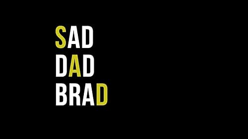 "Sad Dad Brad" - original web series