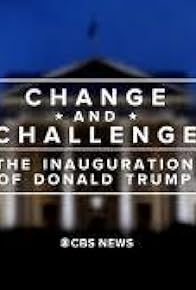 Primary photo for Change and Challenge: The Inauguration of Donald Trump